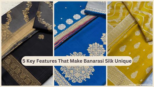 5 Key Features That Make Banarasi Silk Unique - Heritage Weaves
