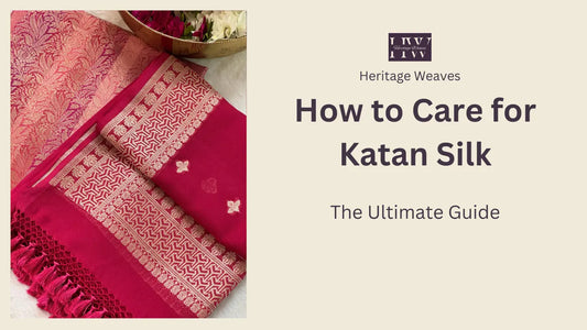How-to-Care-for-Your-Katan-Silk Heritage Weaves