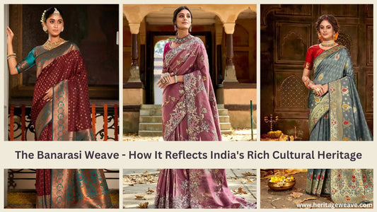 The-Banarasi-Weave-How-It-Reflects-India-s-Rich-Cultural-Heritage Heritage Weaves